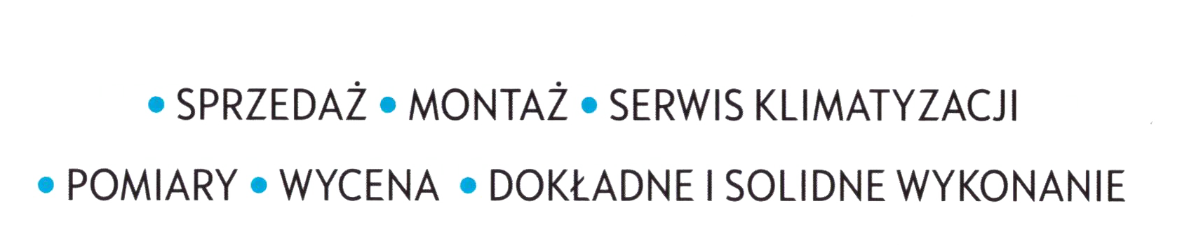 SPRZEDAŻ,MONTAŻ,SERWIS KLIMATYZACJI,POMIARY,WYCENA,DOKŁADNE I SOLIDNE WYKONANIE